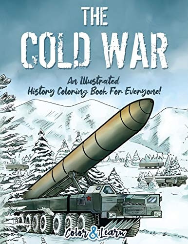 The Cold War (Color and  - Learn): An Illustrated  - History Coloring Book For  - Everyone!