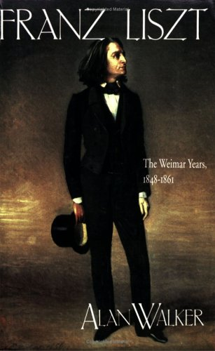 Franz Liszt: The Weimar Years, 1848-61 v. 2