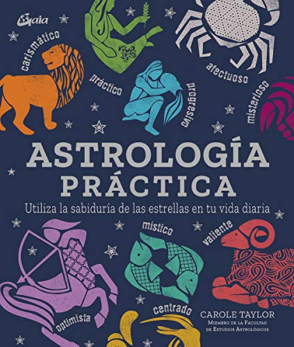 Astrología pràctica : utiliza la sabiduría de las estrellas en tu vida diaria