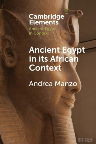 Ancient Egypt in its African Context: Economic Networks, Social and Cultural Interactions (Elements in Ancient Egypt in Context)