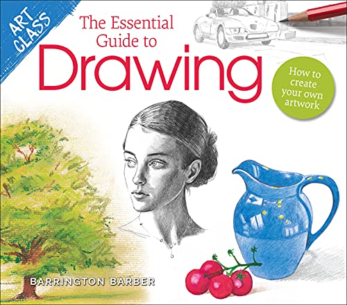 Art Class: The Essential Guide to Drawing: How to Create Your Own Artwork (Art Class)