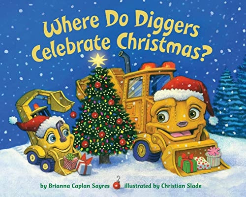 Where Do Diggers Celebrate Christmas? [Board book]