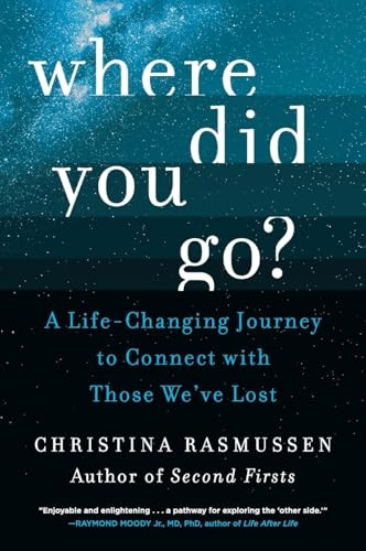 Where Did You Go?: A Life-Changing Journey to Connect with Those We've Lost
