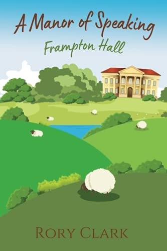 A Manor Of Speaking:  - Frampton Hall