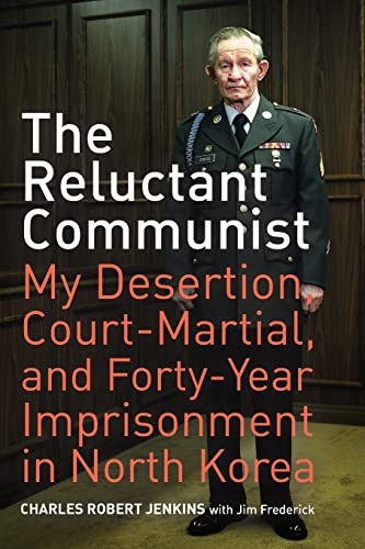 The Reluctant Communist: My Desertion, Court-Martial, and Forty-Year Imprisonment in North Korea