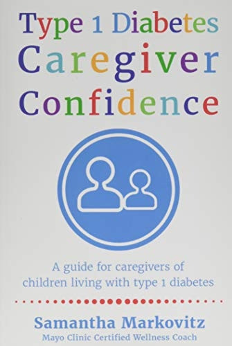 Type 1 Diabetes Caregiver Confidence: A Guide for Caregivers of Children Living with Type 1 Diabetes