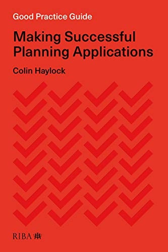 Good Practice Guide: Making Successful Planning Applications (Good Practice Guide)