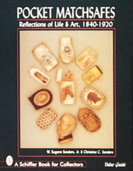 Pocket Matchsafes: Reflections of Life and Art, 1840-1920 (Schiffer Book for Collectors Series)