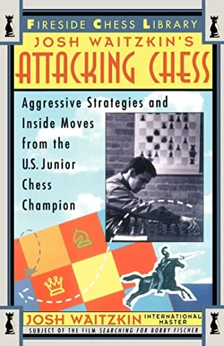 Attacking Chess: Aggressive Strategies and inside Moves from the U.S. Junior Chess Champion