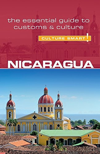 Nicaragua - Culture Smart! The Essential Guide to Customs & Culture (Culture Smart!)