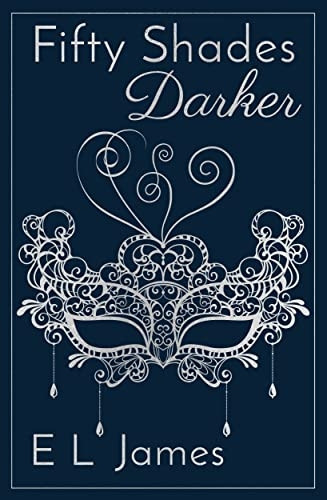 Fifty Shades Darker: ANNIVERSARY EDITION OF THE GLOBAL SUNDAY TIMES NUMBER ONE BESTSELLER (Fifty Shades)