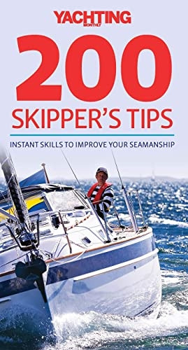 Yachting Monthly 200 Skipper's Tips: Instant Skills to Improve Your Seamanship