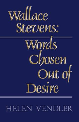 Wallace Stevens: Words Chosen Out of Desire