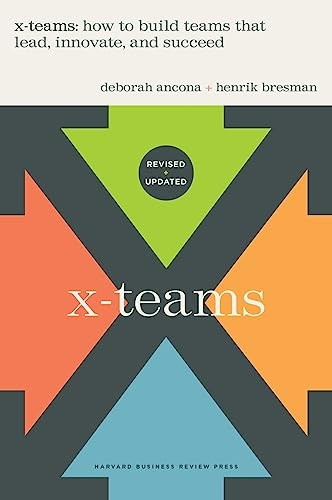 X-Teams, Updated Edition, With a New Preface: How to Build Teams That Lead, Innovate, and Succeed