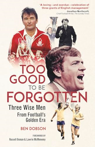 Too Good to be Forgotten: Three Wise Men from Football's Golden Era