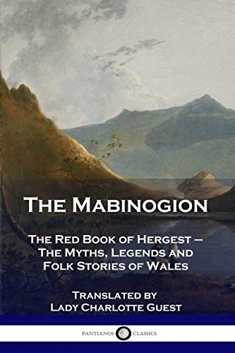 The Mabinogion: The Red  - Book of Hergest  -  The  - Myths, Legends and Folk  - Stories of Wales
