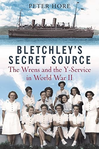 Bletchley Park's Secret Source: Churchill's Wrens and the Y Service in World War II