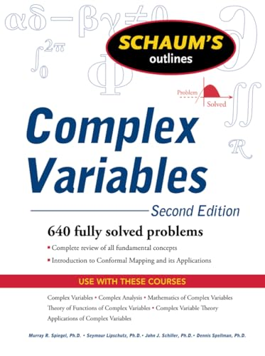 Schaum's Outline of Complex Variables, 2ed: 640 fully solved problems (Schaum's Outline Series)