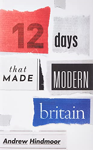 Twelve Days that Made Modern Britain