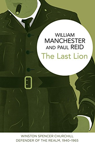 The Last Lion: Winston Spencer Churchill: Defender of the Realm, 1940-1965 - The Last Lion