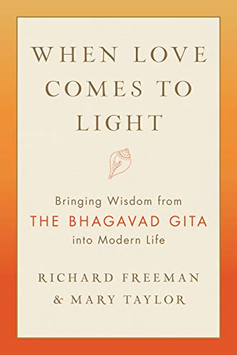 When Love Comes to Light: Bringing Wisdom from the Bhagavad Gita to Modern Life