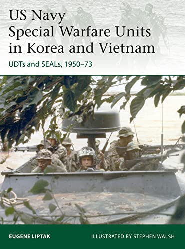 US Navy Special Warfare Units in Korea and Vietnam: UDTs and SEALs, 1950-73 (Elite)