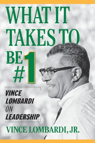 What It Takes to Be #1: Vince Lombardi on Leadership