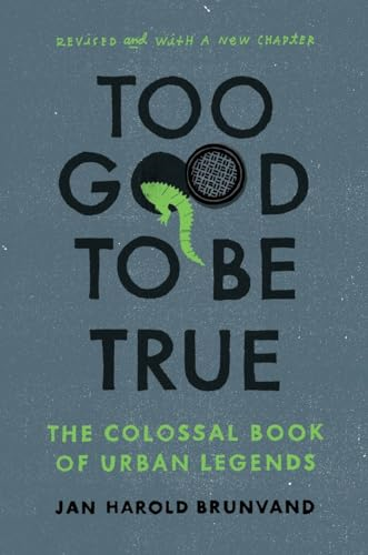 Too Good to be True - The Colossal Book of Urban Legends