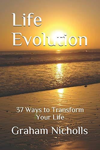 Life Evolution: 37 Ways to Transform Your Life