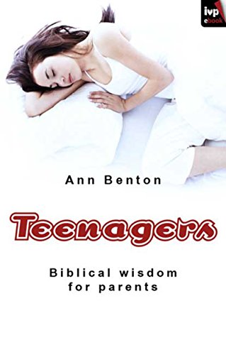 Teenagers: Biblical Wisdom for Parents