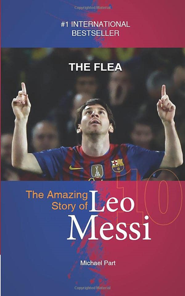 The Flea: The Amazing Story of Leo Messi (Football Stars)