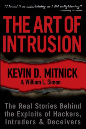 The Art of Intrusion: the Real Stories Behind the Exploits of Hackers, Intruders and Deceivers