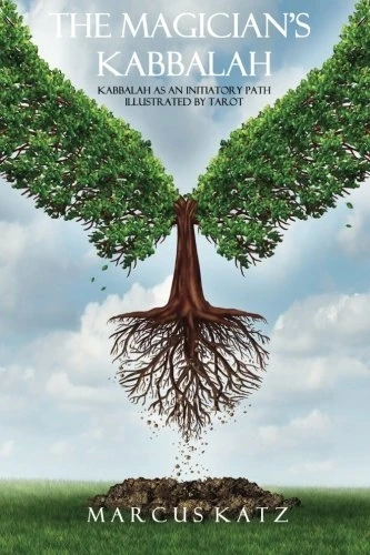 The Magician's Kabbalah: Kabbalah as an Initiatory Path Illustrated by Tarot