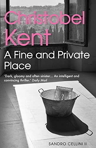 A Fine and Private Place: A Sandro Cellini Novel