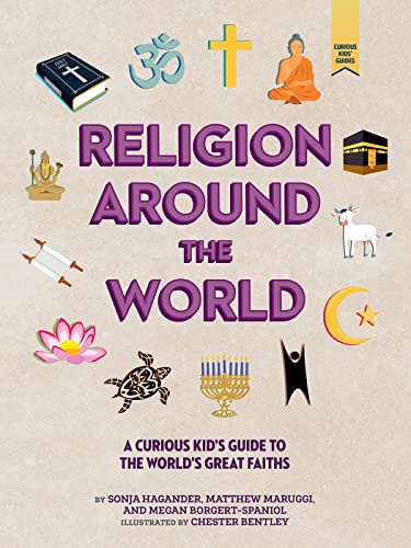 Religion around the World: A Curious Kid's Guide to the World's Great Faiths (Curious Kids' Guides)