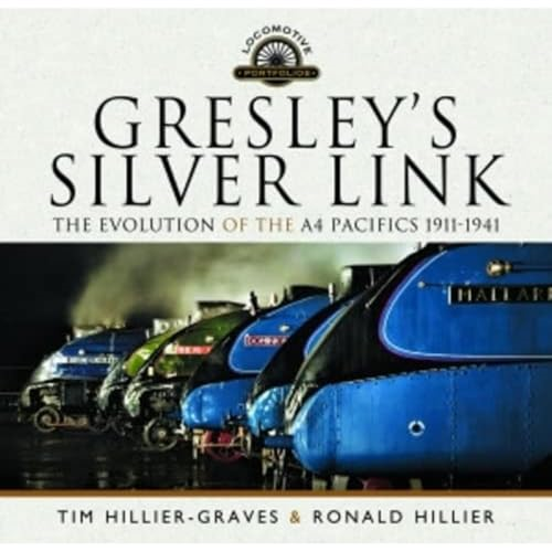 Gresley's Silver Link: The Evolution of the A4 Pacifics 1911-1941 (Locomotive Portfolio)
