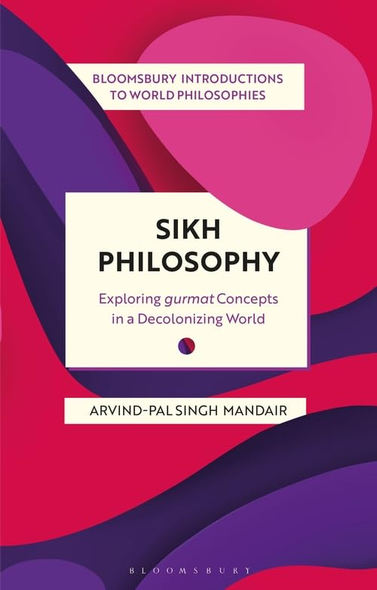 Sikh Philosophy: An Introduction (Bloomsbury Introductions to World Philosophies)