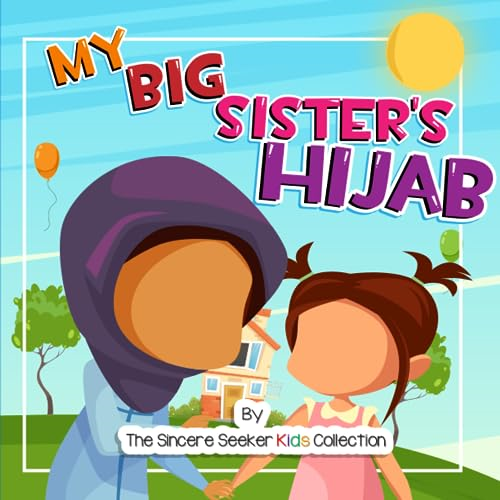 My Big Sister's Hijab: My  - Journey to Learning About  - Hijab and Loving It