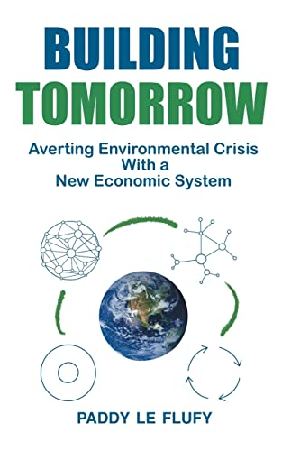 Building Tomorrow: Averting Environmental Crisis With a New Economic System