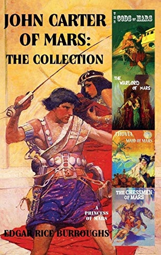 John Carter of Mars: The Collection: I: A Princess of Mars: II: The Gods of Mars: III: The Warlord of Mars: IV: Thuvia, Maid of Mars