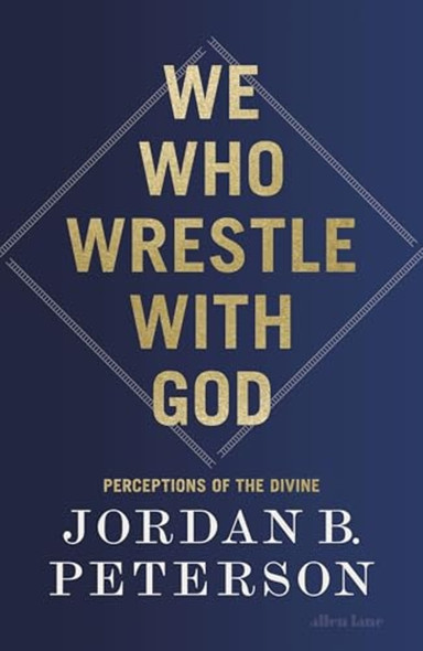 We Who Wrestle With God:  Perceptions of the Divine