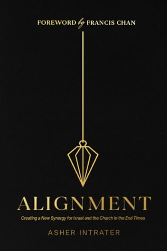 Alignment: Creating a New Synergy for Israel and the Church in the End Times