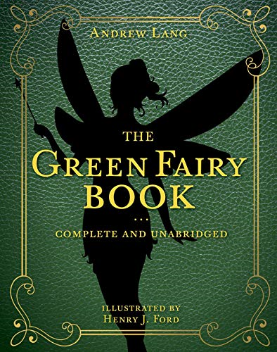 The Green Fairy Book: Complete and Unabridged (Andrew Lang Fairy Book Series)
