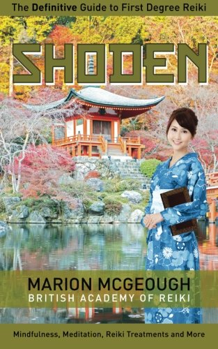 Shoden: The Definitive Guide to First Degree Reiki