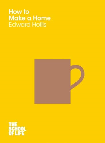 How to Make a Home (The School of Life)