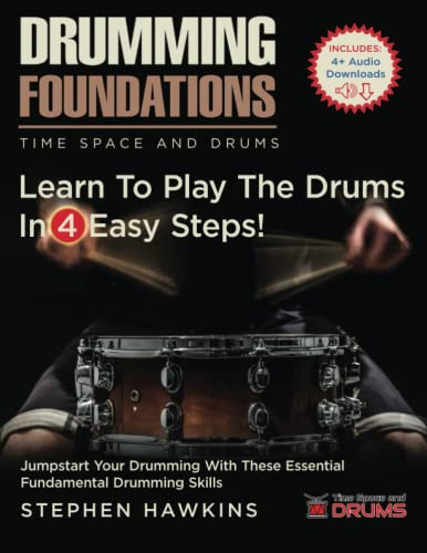 Drumming Foundations: Learn to Play the Drums In 4 Easy Steps! (Time Space And Drums)