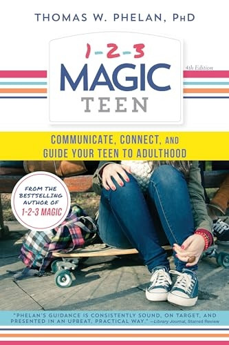 1-2-3 Magic Teen: Communicate, Connect, and Guide Your Teen to Adulthood