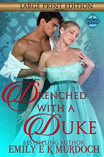 Drenched with a Duke: A Steamy Regency Romance (Ravishing Regencies)