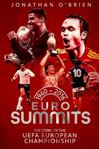 Euro Summits: The Story of the UEFA European Championships 1960 to 2016