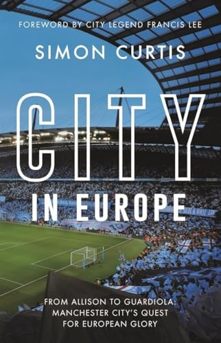 City in Europe: From Allison to Guardiola: Manchester City's quest for European glory